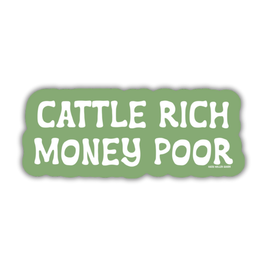 Cattle Rich Money Poor Farming Cowboy Sticker